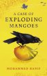 A Case of Exploding Mangoes by Mohammad Hanif
